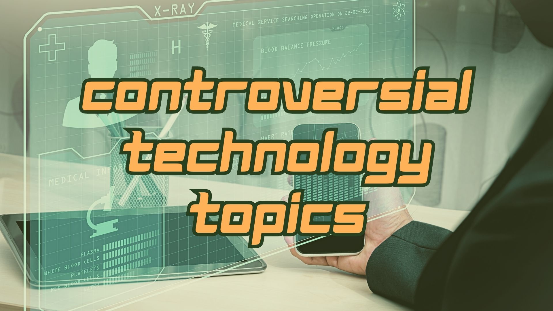 controversial technology topics